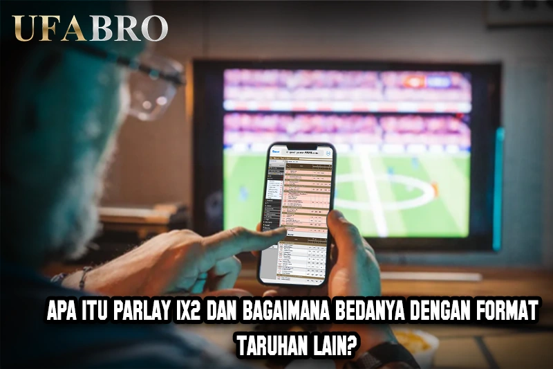 Apa Itu 1x2 Parlay dan Bagaimana Bedanya dengan Format Taruhan Lain?