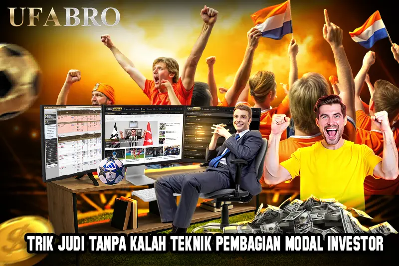 Trik Judi tanpa Kalah Teknik Pembagian Modal Investor